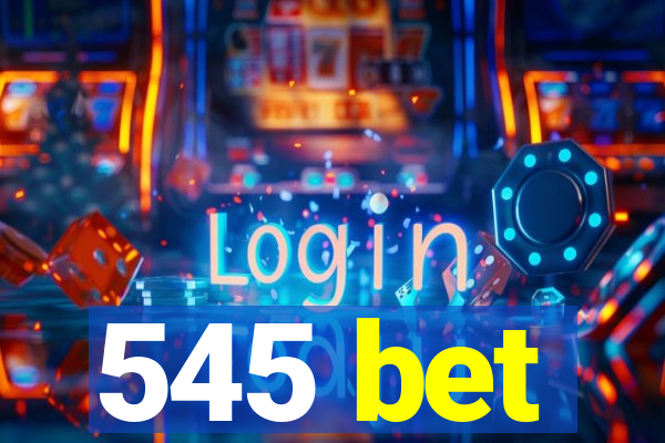 545 bet