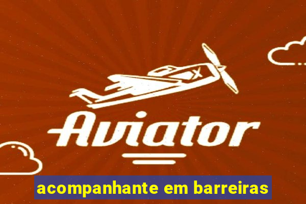 acompanhante em barreiras