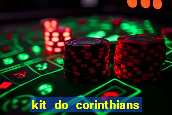 kit do corinthians dls 2019