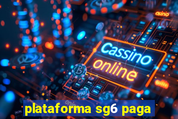 plataforma sg6 paga