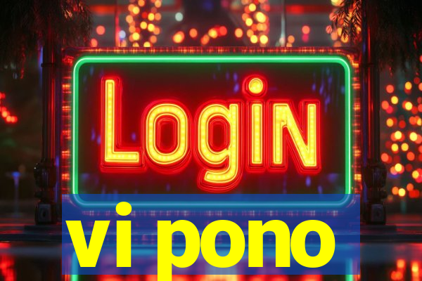 vi pono