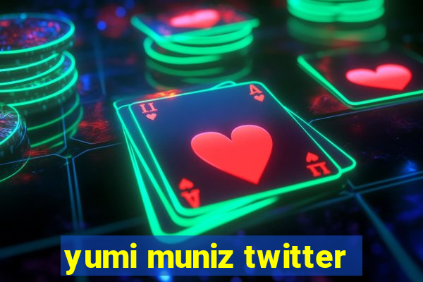 yumi muniz twitter