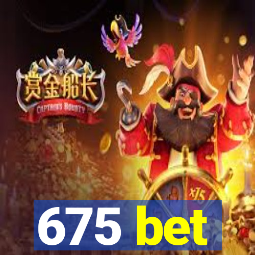 675 bet