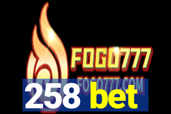 258 bet