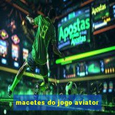 macetes do jogo aviator