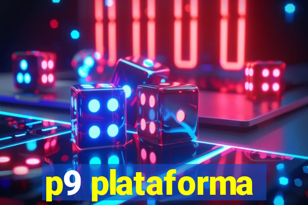 p9 plataforma