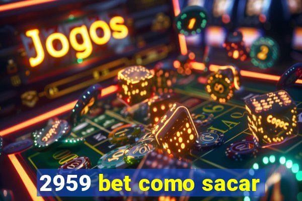 2959 bet como sacar