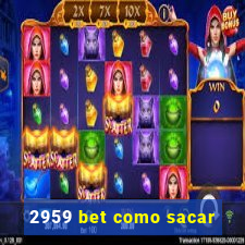 2959 bet como sacar