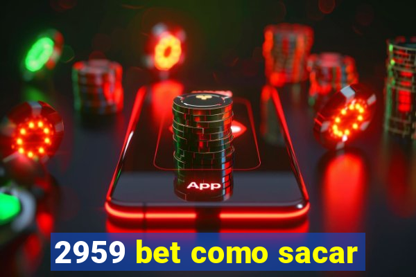 2959 bet como sacar