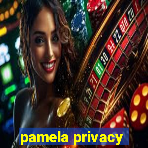 pamela privacy