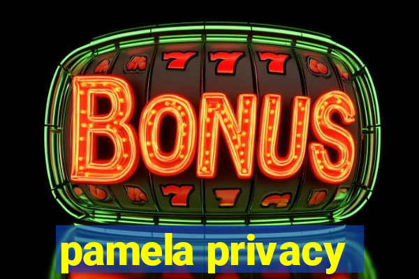 pamela privacy