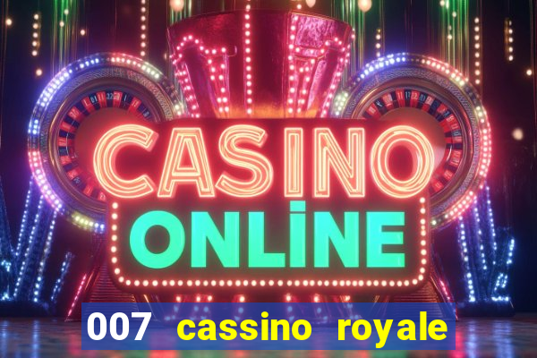 007 cassino royale dublado download