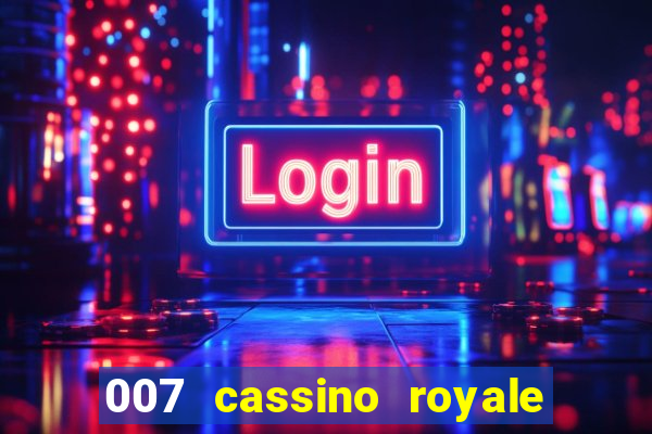 007 cassino royale dublado download