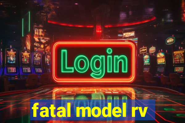 fatal model rv