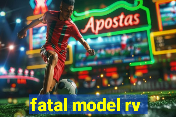 fatal model rv