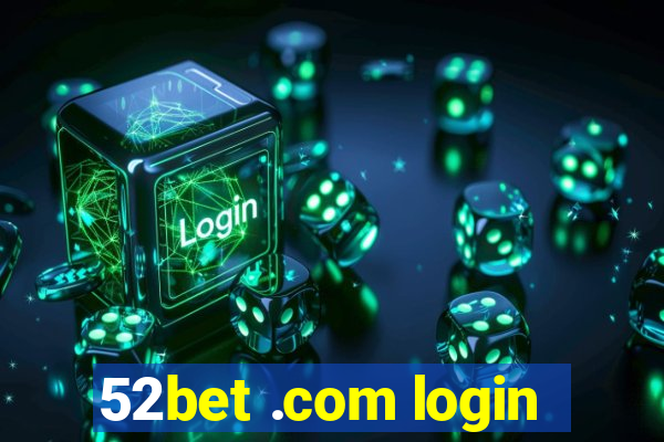 52bet .com login