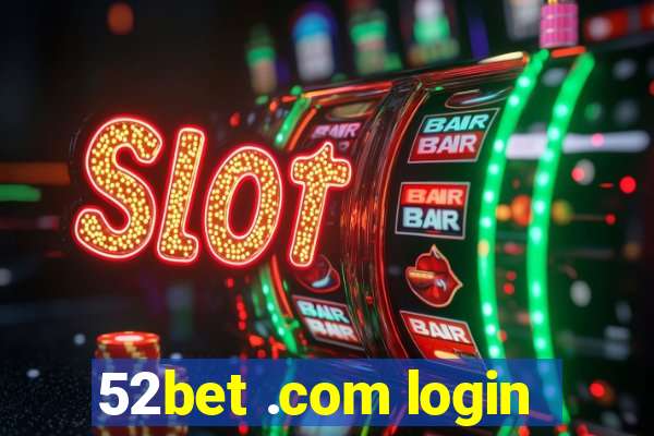 52bet .com login