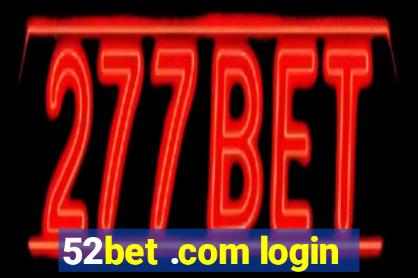 52bet .com login