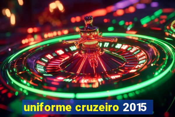 uniforme cruzeiro 2015