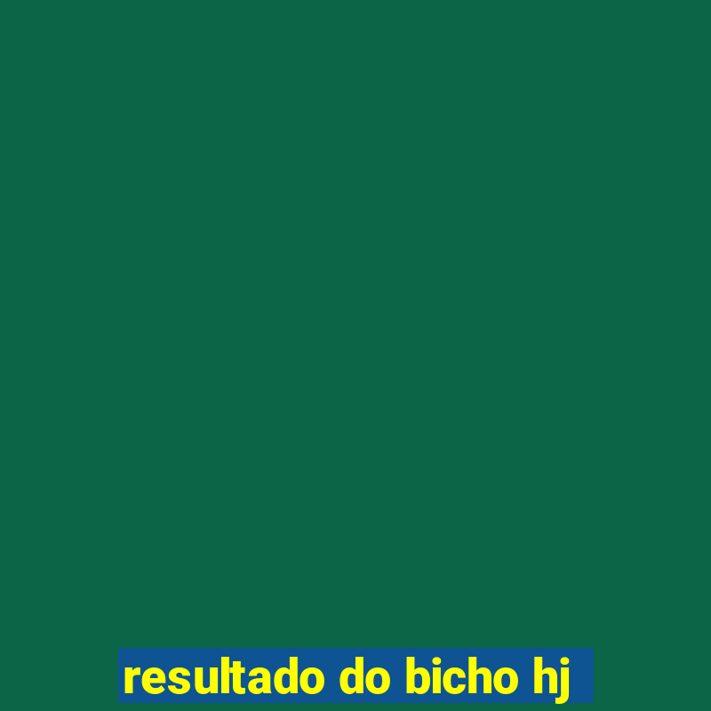 resultado do bicho hj