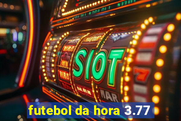 futebol da hora 3.77