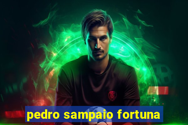 pedro sampaio fortuna