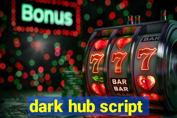 dark hub script