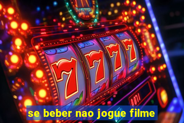 se beber nao jogue filme