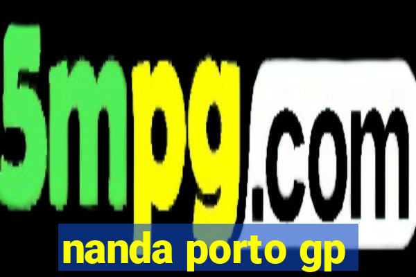 nanda porto gp