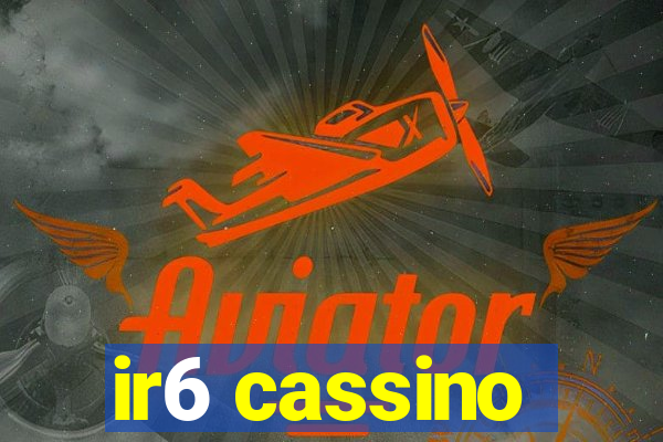 ir6 cassino