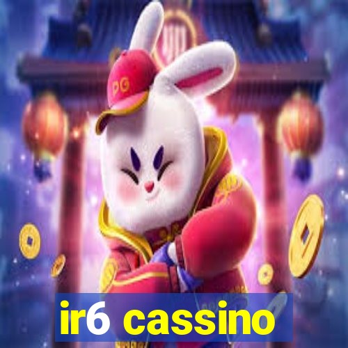 ir6 cassino