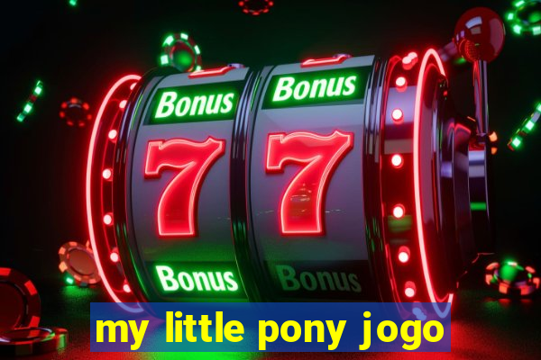 my little pony jogo