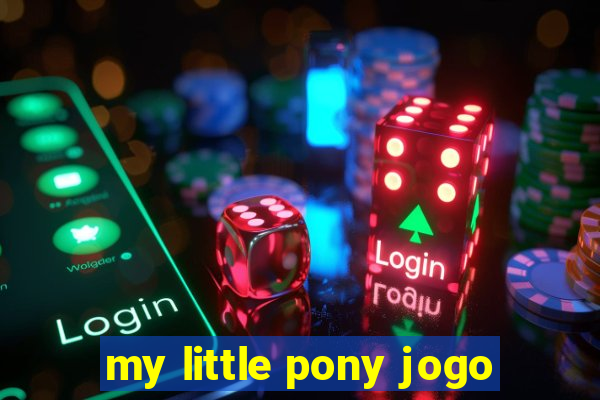 my little pony jogo