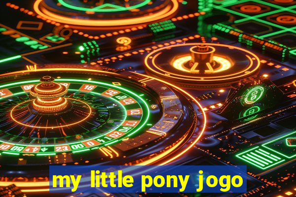 my little pony jogo