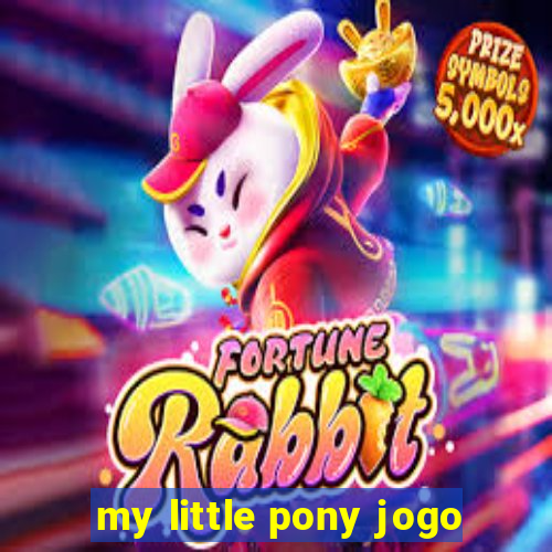 my little pony jogo