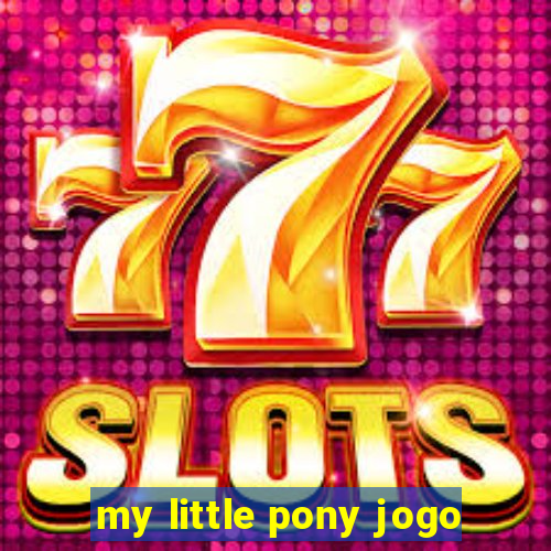 my little pony jogo