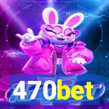 470bet