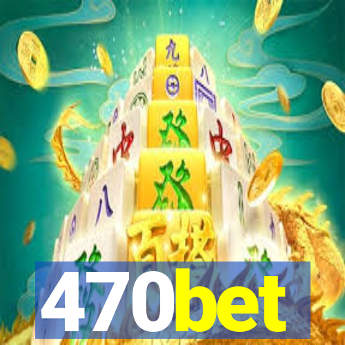 470bet