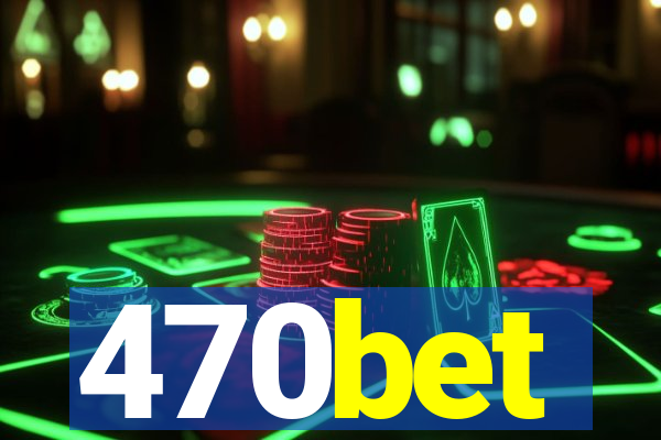 470bet