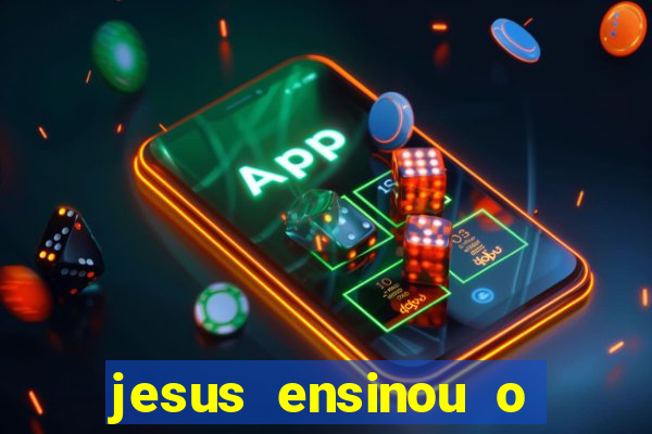 jesus ensinou o segredo da prosperidade