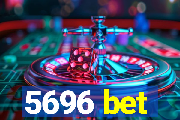 5696 bet