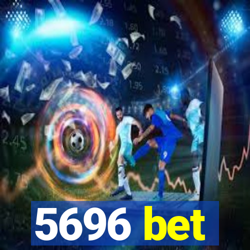 5696 bet