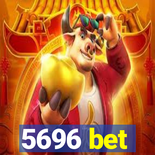 5696 bet