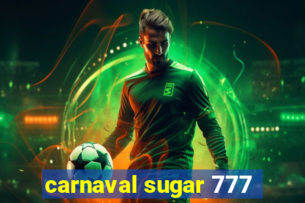 carnaval sugar 777