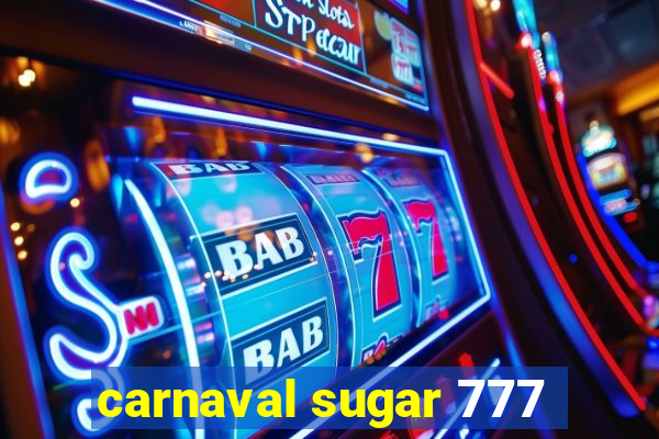 carnaval sugar 777