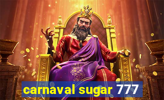 carnaval sugar 777