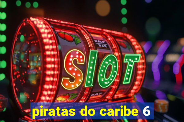 piratas do caribe 6