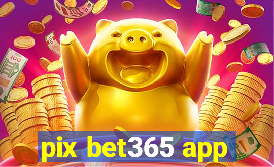 pix bet365 app