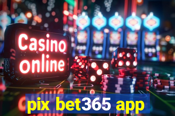 pix bet365 app