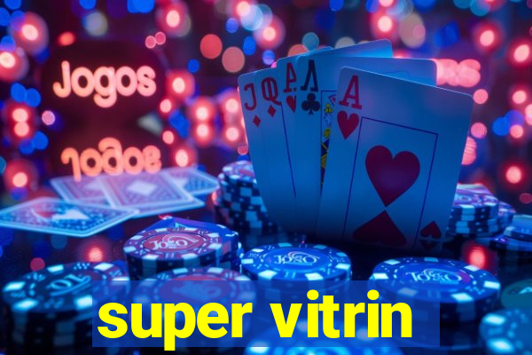 super vitrin